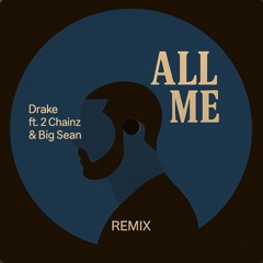 Drake - All Me (Remix)