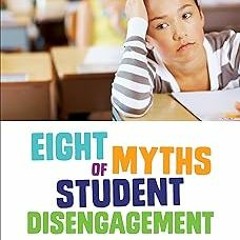 #! Eight Myths of Student Disengagement: Creating Classrooms of Deep Learning (Classroom Insigh