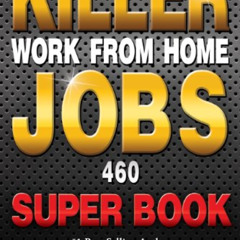 [Access] KINDLE 🖍️ Killer Work from Home Jobs: 460 Jobs SUPER BOOK (Job Search Serie