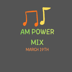 AM Power Mix March 19th