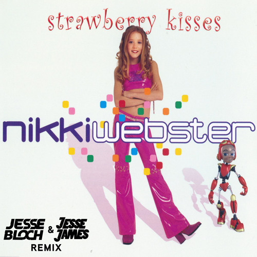 Nikki Webster - Strawberry Kisses (Jesse Bloch & Jesse James Remix) [FREE DOWNLOAD}