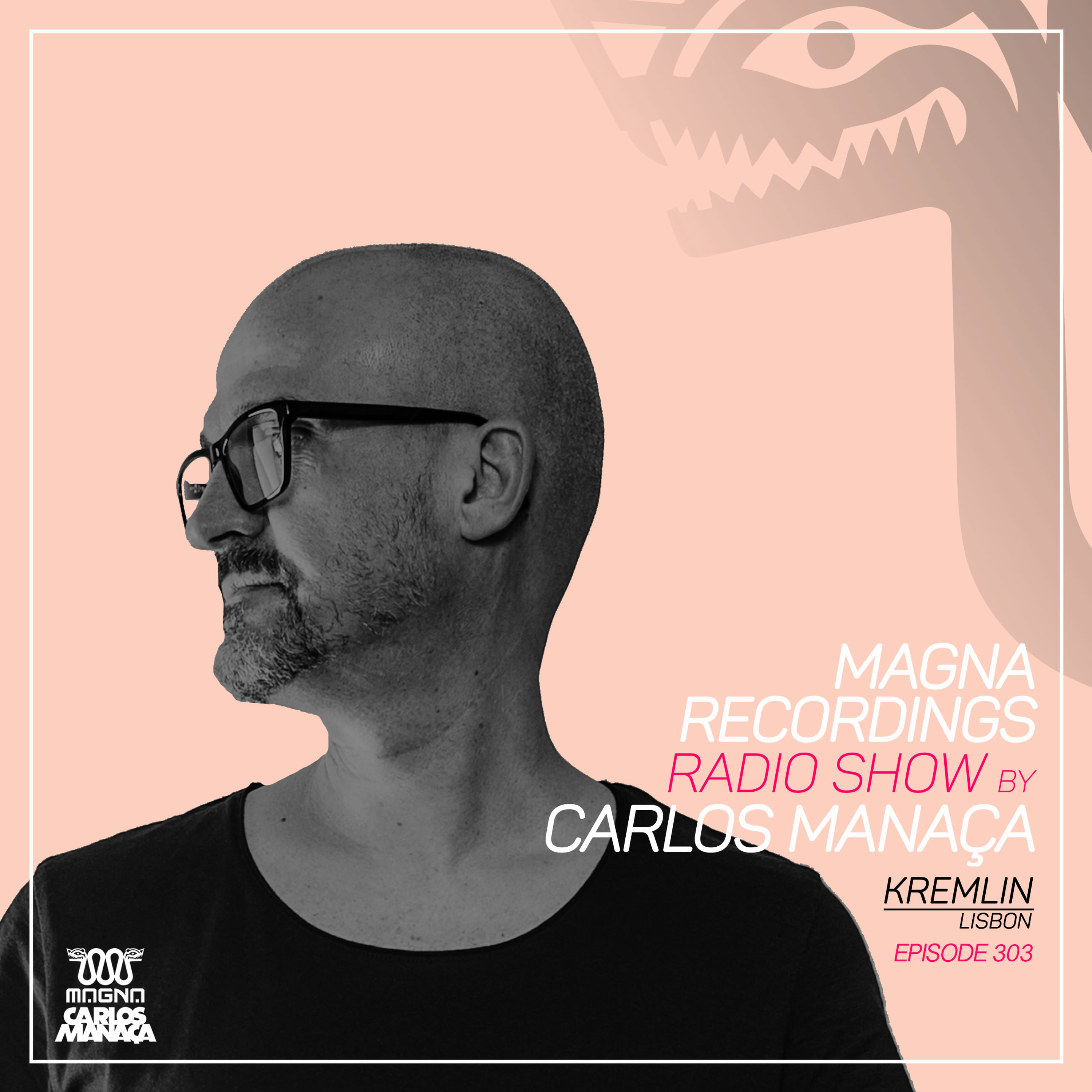 Magna Recordings Radio Show by Carlos Manaça 303 | Kremlin [Lisboa] episode artwork