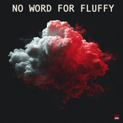 No Word for Fluffy