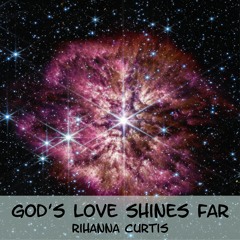 God’s Love Shines Far
