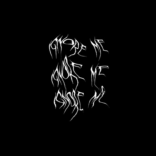IGNORE ME (ft. BL00DLESS)