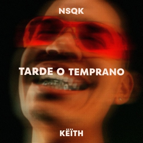 Nsqk - Tarde O Temprano (Këïth Remix)