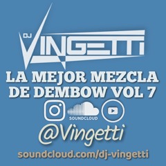 LA MEJOR MEZCLA DE DEMBOW VOL 7 - @Vingetti