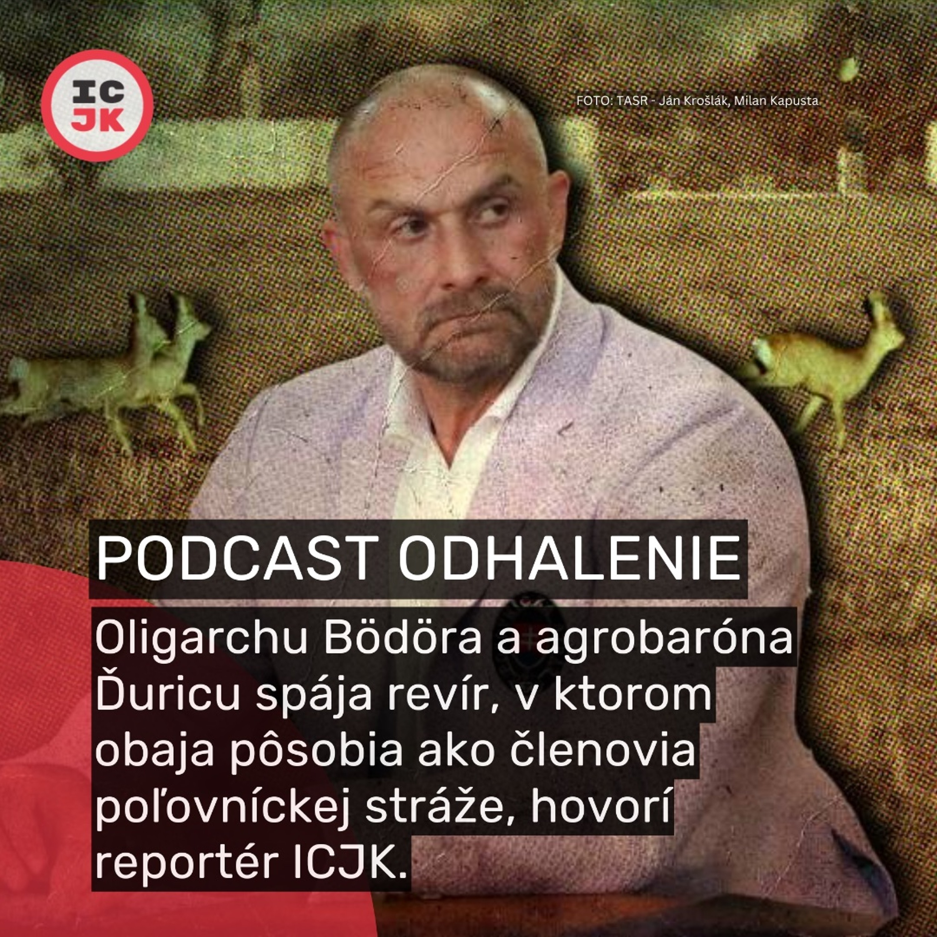 Oligarchu Bödöra a agrobaróna Ďuricu spája revír, ktorom pôsobia ako členovia poľovníckej stráže