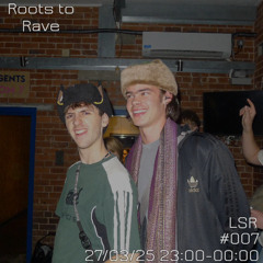 Roots to Rave #007 27/03/25