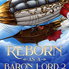 [Read] PDF 🖌️ Reborn as a Baron Lord 2: A Steampunk LITRPG Light Novel (The Steampun