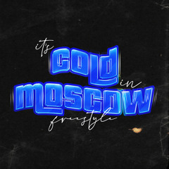 It's Cold in Moscow (Freestyle)