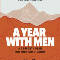 Get EBOOK 💌 A Year with Men: A 12-Month Plan for Your Guys' Group by  John Eldredge