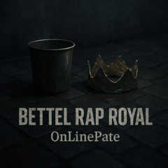 OnLinePate – Bettel Rap Royal | Bettel Deutschrap aus Krefeld