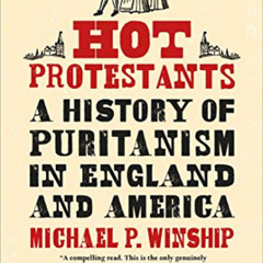 [Get] EBOOK 📒 Hot Protestants: A History of Puritanism in England and America by  Mi