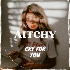 Aitchy - Cry for you