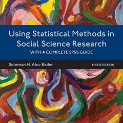 ACCESS EPUB 📙 Using Statistical Methods in Social Science Research: With a Complete