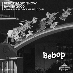 Bebop Radio Show - Ravier 2000 (Decembre 2021)