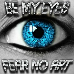 BE MY EYES  - FEAR NO ART 2020