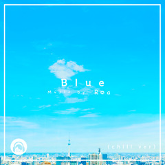 Blue (chill version) 【Free Download】