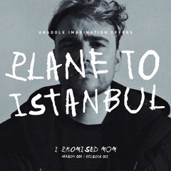Plane To Istanbul 012 / I PROMISED MOM