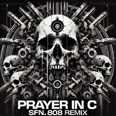Prayer In C (SFN.808 Remix)