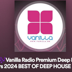 🩷📻🎶Vanilla Radio Premium Deep House Flavors 2024 BEST OF DEEP HOUSE 🎶🩷📻