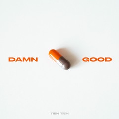DAMN GOOD - TIEN TIEN X AazuKi