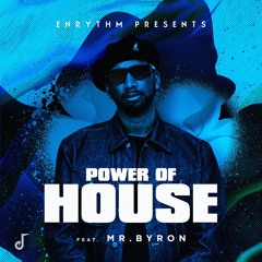 Enrythm - Power Of House (feat. Mr.Byron)