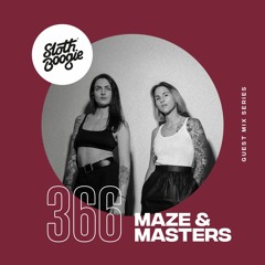 SlothBoogie Guestmix #366 - Maze&Masters