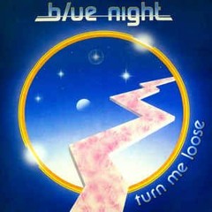 Blue Night -Turn Me Loose (Sirs Cut)