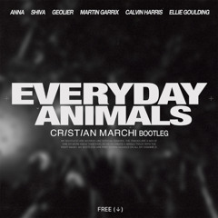 ANNA SHIVA GEOLIER, MARTIN GARRIX, CALVIN HARRIS - Everyday Animals (Cristian Marchi Bootleg)