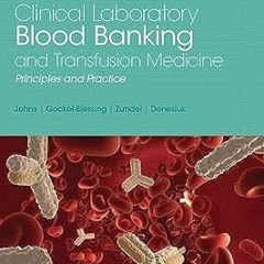 ~[Read]~ [PDF] Clinical Laboratory Blood Banking and Transfusion Medicine Practices (Pearson Cl