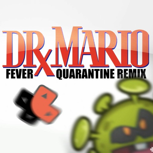 Dr. Mario Quarantine Stream Remix (Fever Theme)