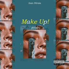 Make Up(Remix)- Ivan Pérsia(Prod.VaniFox)