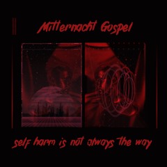 Mitternacht Gospel - Self Harm Is Not Always The Way