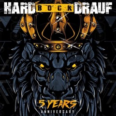 HARD BOCK DRAUF - Tanzhaus Opening - 5 Years Anniversary