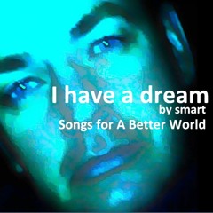 I Have a Dream By Smart Songs for A Better World 2022