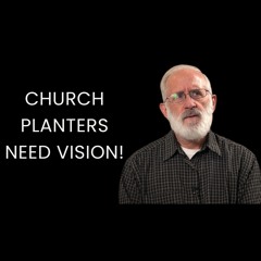 Gaining and Sustaining a Vision for Church Planting
