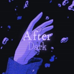 After Dark [ Edit Audio ]