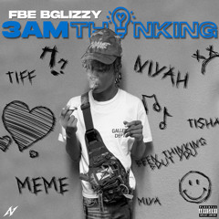 FBE Bglizzy - 3AM Thinking