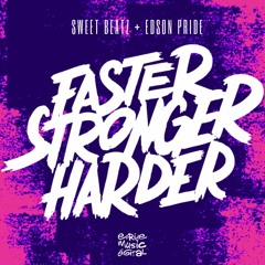 Sweet Beatz & Edson Pride - Faster, Stronger, Harder (Johnny Bass Remix)