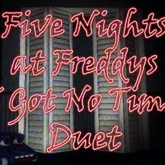 Five Nights at Freddys 4 - I Got No Time Song Duet -Sonicluke