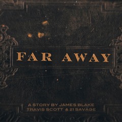 Far Away (ft. Travis Scott, James Blake & 21 Savage) (Prod. CLRCUT)