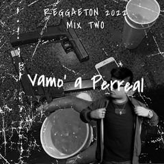 Reggaeton 2022 Mix 2 - Vamo' a perreal