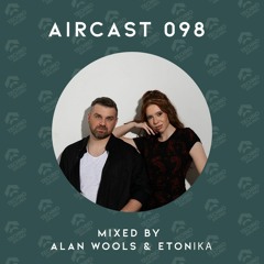 AIRCAST 098 | ALAN WOOLS & ETONIKA
