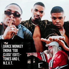 Dance Monkey (NOHA 'Too Close' Edit) - Tones And I, N.E.X.T.