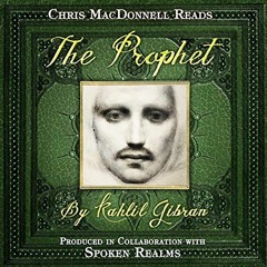[View] PDF 📥 The Prophet by  Chris MacDonnell,Khalil Gibrán,Spoken Realms [EBOOK EPU