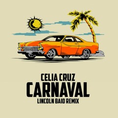 Celia Cruz - Carnaval (Lincoln Baio Remix)