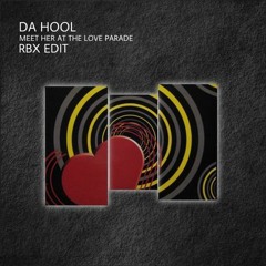 PREMIERE | Da Hool - Meet Her At The Love Parade (RBX EDIT) [Free Download]