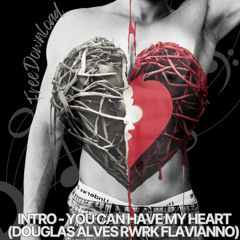 INTRO - You Can Have My Heart (DA Rwrk Flavianno) Free
